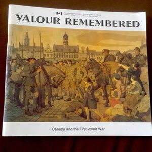 Valour Remembered: Canada and the First World War, 1914 - 1918.